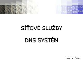 SÍŤOVÉ SLUŽBY DNS SYSTÉM