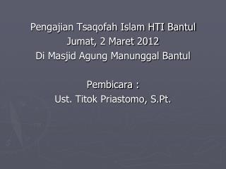 Pengajian Tsaqofah Islam HTI Bantul Jumat, 2 Maret 2012 Di Masjid Agung Manunggal Bantul