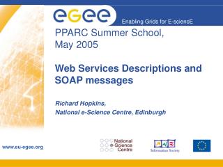 PPARC Summer School, May 2005 Web Services Descriptions and SOAP messages