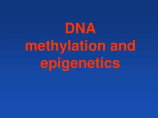DNA methylation and epigenetics
