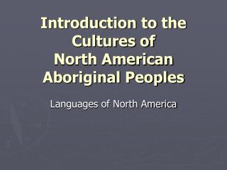 Introduction to the Cultures of North American Aboriginal Peoples
