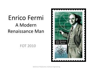 Enrico Fermi A Modern Renaissance Man