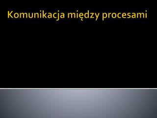 Komunikacja między procesami