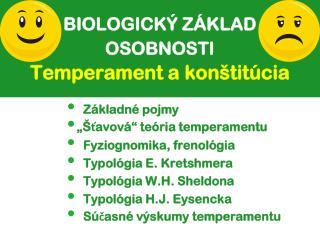 BIOLOGICKÝ ZÁKLAD OSOBNOSTI Temperament a konštitúcia