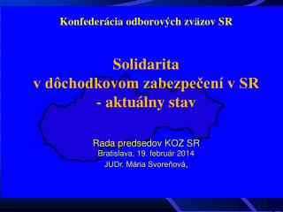 Konfederácia odborových zväzov SR Solidarita v dôchodkovom zabezpečení v SR - aktuálny stav