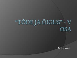 “Tõde ja õigus” - V osa