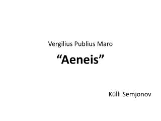 Vergilius Publius Maro “Aeneis” Külli Semjonov
