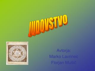 Avtorja: Marko Lavrinec Florjan Mušič