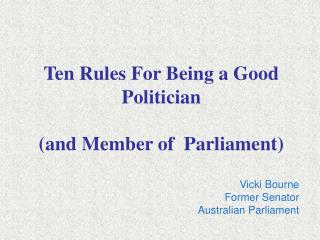 Ten Rules For Being a Good Politician (and Member of Parliament)