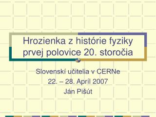 Hro z ienka z histórie fyziky prvej polovice 20. storočia