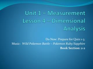 Unit 1 – Measurement Lesson 4 – Dimensional Analysis