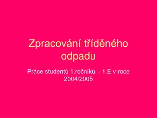 Zpracování tříděného odpadu