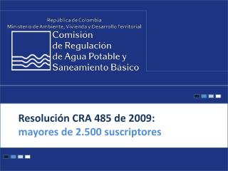 Resolución CRA 485 de 2009: mayores de 2.500 suscriptores