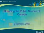 Branding the Public Service of Canada December, 2007