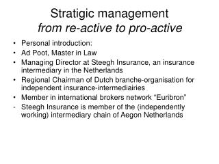 Stratigic management from re-active to pro-active