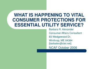 WHAT IS HAPPENING TO VITAL CONSUMER PROTECTIONS FOR ESSENTIAL UTILITY SERVICE?