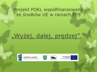Projekt POKL współfinansowany ze środków UE w ramach EFS