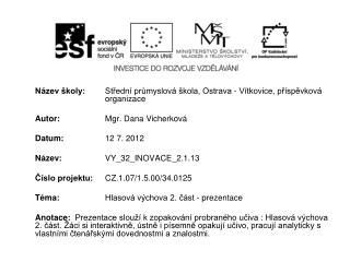 Název školy: 	Střední průmyslová škola, Ostrava - Vítkovice, příspěvková 		organizace