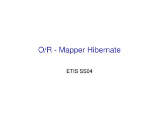 O/R - Mapper Hibernate