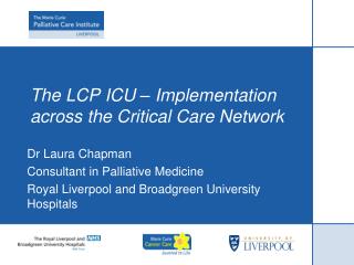 The LCP ICU – Implementation across the Critical Care Network