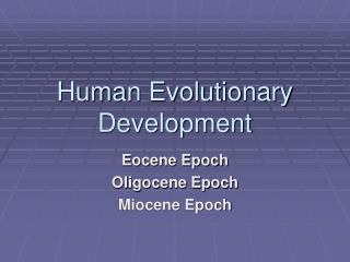 Human Evolutionary Development