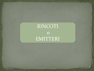 RINCOTI o EMITTERI