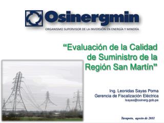 Ing. Leonidas Sayas Poma Gerencia de Fiscalización Eléctrica lsayas@osinerg.gob.pe