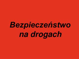 Bezpieczeństwo na drogach