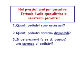 Nei prossimi anni per garantire l’attuale livello specialistico di assistenza pediatrica