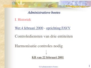 I. Historiek Wet 4 februari 2000 - oprichting FAVV Controlediensten van drie entiteiten