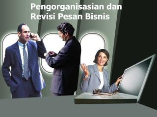 Pengorganisasian dan Revisi Pesan Bisnis