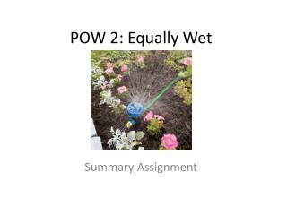 POW 2: Equally Wet