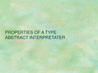 PROPERTIES OF A TYPE ABSTRACT INTERPRETATER