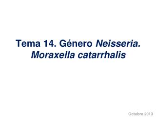 Tema 14. Género Neisseria. Moraxella catarrhalis