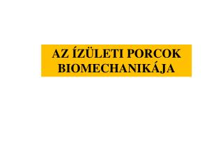 AZ ÍZÜLETI PORCOK BIOMECHANIKÁJA