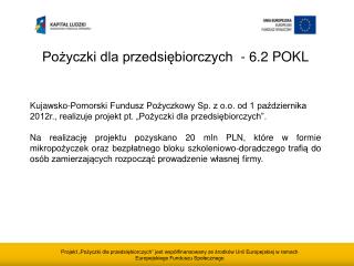 Pożyczki dla przedsiębiorczych - 6.2 POKL