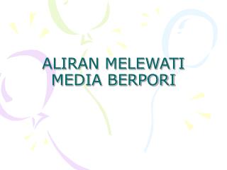 ALIRAN MELEWATI MEDIA BERPORI