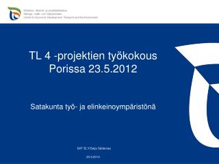 TL 4 -projektien työkokous Porissa 23.5.2012