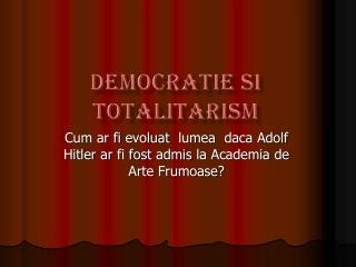 Democratie si totalitarism