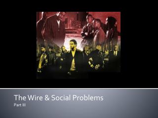 The Wire &amp; Social Problems Part III