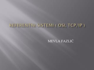 REFERENTNI SISTEMI ( OSI, TCP/IP )