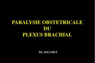 PARALYSIE OBSTETRICALE DU PLEXUS BRACHIAL