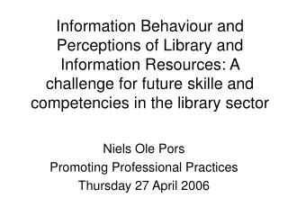 Niels Ole Pors Promoting Professional Practices Thursday 27 April 2006
