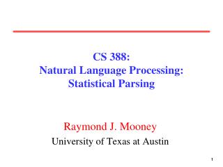 CS 388: Natural Language Processing: Statistical Parsing