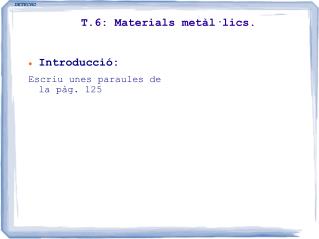 T.6: Materials metàl·lics.