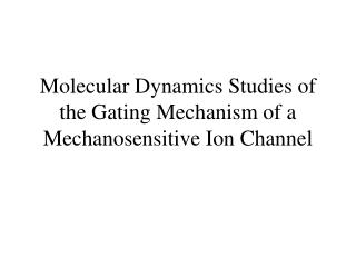 Molecular Dynamics Studies of the Gating Mechanism of a Mechanosensitive Ion Channel