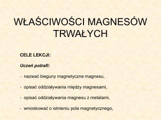 WŁAŚCIWOŚCI MAGNESÓW TRWAŁYCH