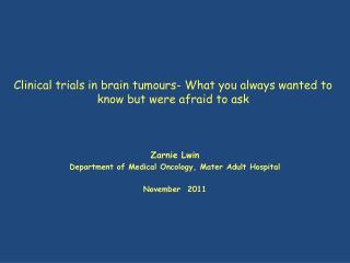 Clinical trials in brain tumours- What you always wanted to know but were afraid to ask