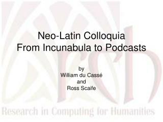 Neo-Latin Colloquia From Incunabula to Podcasts by William du Cassé and Ross Scaife
