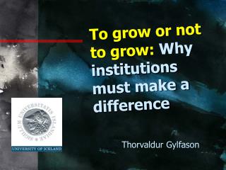 To grow or not to grow: Why institutions must make a difference
